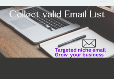 I will collect niche targeted and valid bulk email list for Marketing.