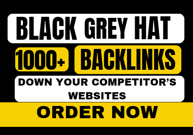 I will do 1000+ quality black hat backlinks to down your competitor website