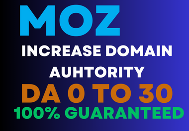 I Will Increase Your Site Domain Authority Moz DA 30 Plus superfast