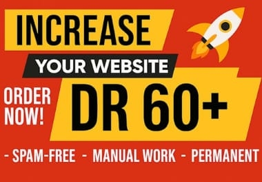 I will increase domain rating dr. ahrefs dr,  increase dr,  domain rating,  upto 60 plus.