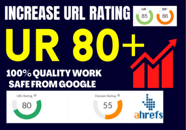 I will increase domain url rating ahrefs ur 80 plus.