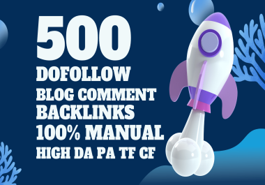i Will Do 500 Manually High DA PA Do-Follow Blog Comment Backlinks