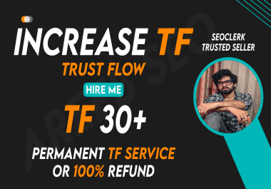 Increase Trust Flow TF to 30+ Permanently