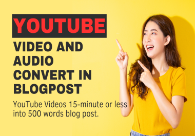 I will convert youtube videos to blog post or article