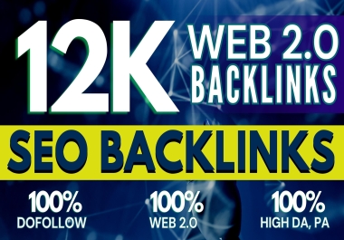 Get 12k SEO Dofollow Web 2.0 Backlink - HighDA50+ Backlinks