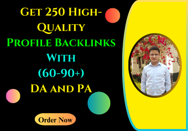 Get 250 High Quality Profile Backlinks with 60-90+ DA and PA