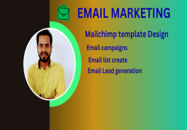I will do Mailchimp template design, email campaigns, email list create, and email lead generation