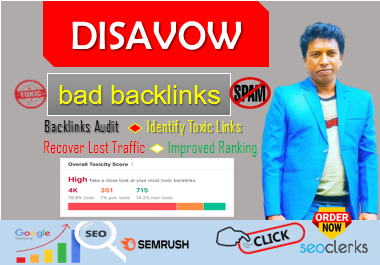 I will disavow bad backlinks,  toxic links and recover lost traffic