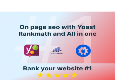 I will do complete wordpress onpage SEO with Yoast,  Rank-math and All in one seo plugin
