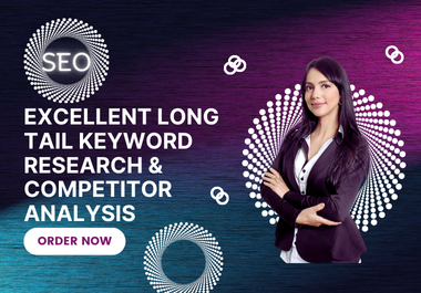 I will do Excellent Long tail Keyword Research,  Competitor Analysis,  and SEO Audit Services