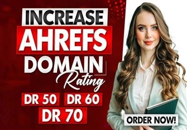 I will increase ahrefs domain rating DR 70 plus
