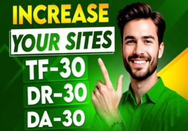 Increase MOZ DA 30 ,Ahref DR 30 | TF 30 Safely Of Your Website