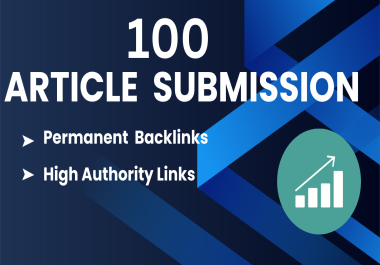 I will create 100 manual article submissions backlinks High DA/PA with do-follow backlinks.