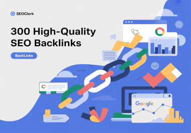 I Will Create 300 High Quality SEO Backlinks to Boost Your Google Ranking