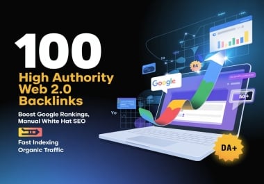 I Will Build 100 High Authority Web 2.0 SEO Backlinks for Higher Google Rankings