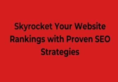 I will Skyrocket Your Website Rankings with Proven SEO Strategies