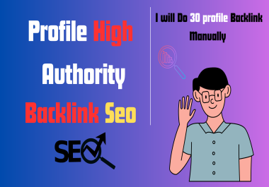 I Will Do High Authority 30 Profile Backlinks for SEO Ranking