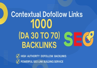 Get 1000 High DA 30-70 Dofollow Backlinks to Improve Your SEO Ranking