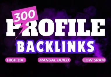 300 High-DA Profile Backlinks Manual & Spam-Free SEO Links