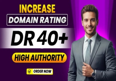 Increase Ahref Domain Rating DR 40+ With High Quality Backlinks