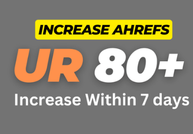 I will increase ahref URL rating 80+ with in 7days