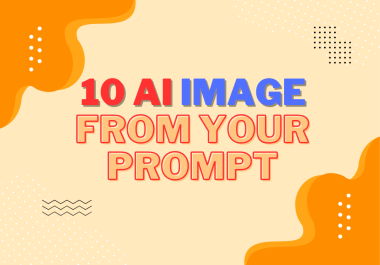 I Will Create 10 Realistic AI Generated Images From Your Prompt