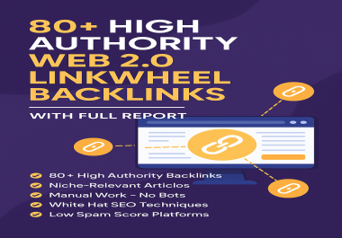 I will create 80+ high authority Web 2.0 Linkwheel backlinks with full SEO report