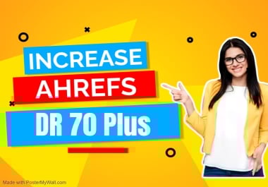 I will increase website Ahrefs DR 70 plus guaranteed