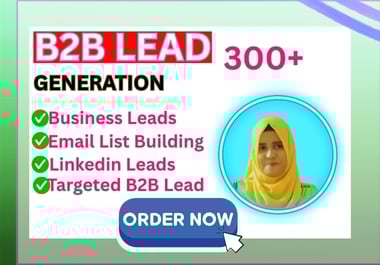 I will provide 300+ B2B business leads,  email list,  LinkedIn leads
