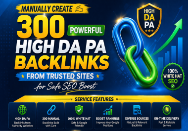 Manually create 300 High quality SEO Backlinks from High DA PA Trusted Websites