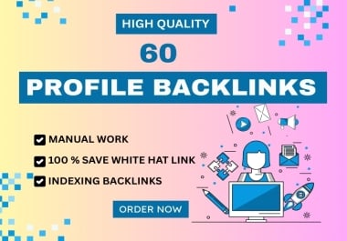 I will provide 60 quality profile backlinks with manual submissions
