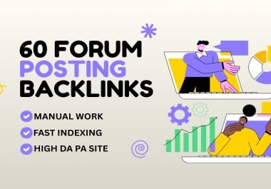 I will submit 60 manual forum posting backlinks on high da sites