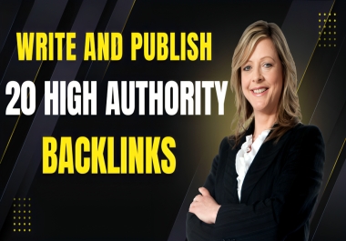I will write and publish 20 high authority SEO backlinks