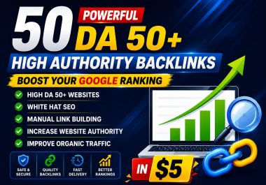 Get 50 DA 50+ High Authority Backlinks to Boost Google Rankings