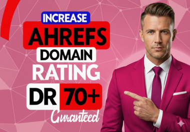 Increase Ahrefs DR 70 plus with High Quality DoFollow SEO Backlinks Safe and Guaranteed