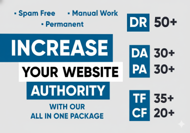 I will Increase DR 50+ DA 30+ PA 30+ TF 35+ CF 20+ ALL IN ONE for your website