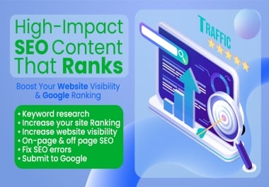 I'll be writing High impact seo content which is gonna help to rank your website on Google