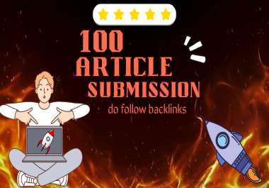 100 High-Quality Do-Follow Article Submission Backlinks - SEO Authority