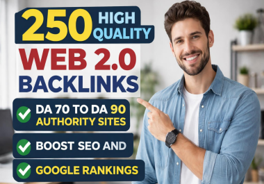250 High Quality Web 2.0 Backlinks DA 70 to DA 90 Authority Sites Boost SEO and Google Rankings