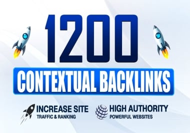 1,200 HIGH QUALITY CONTEXTUAL BACKLINKS - Pure White Hat,  High DA & DR GUARANTEED