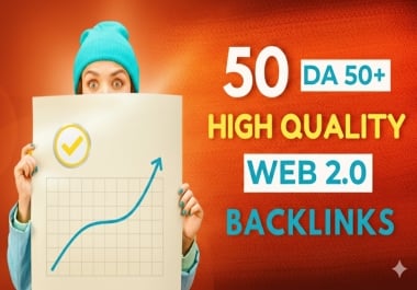 Build Powerful HIGH DA 50 Web 2.0 Backlinks for Google Ranking Boost