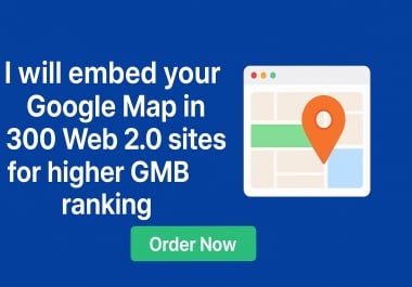 I will create 300 Google Map embedding backlinks for higher GMB ranking