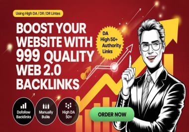 Boost Your Website with 999 Quality Web 2.0 Backlinks DA 50+