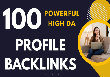 100 Powerful High DA Profile Backlinks to Increase your Domain Authority and Google Ranking