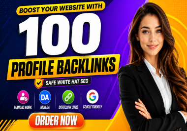 I Will Build 100 Trusted Profile Authority Backlinks with DA 50- 90+ sites