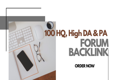 I will create 100 high-quality,  high PA & DA forum backlinks to help your website in Google rankings