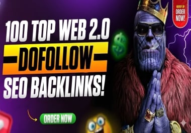 I will provide 100 SEO-optimized Web 2.0 dofollow backlinks to increase authority and visibility