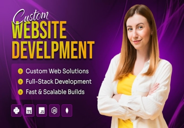 I will do website development,  develop custom website as web developer