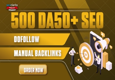 Create High Quality Manual 500 SEO DA50+ Do-follow Backlinks Service