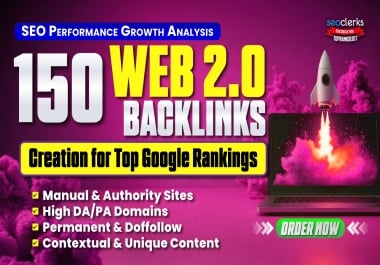 I Will Do 150 Web 2.0 Backlinks Creation for Top Google Rankings